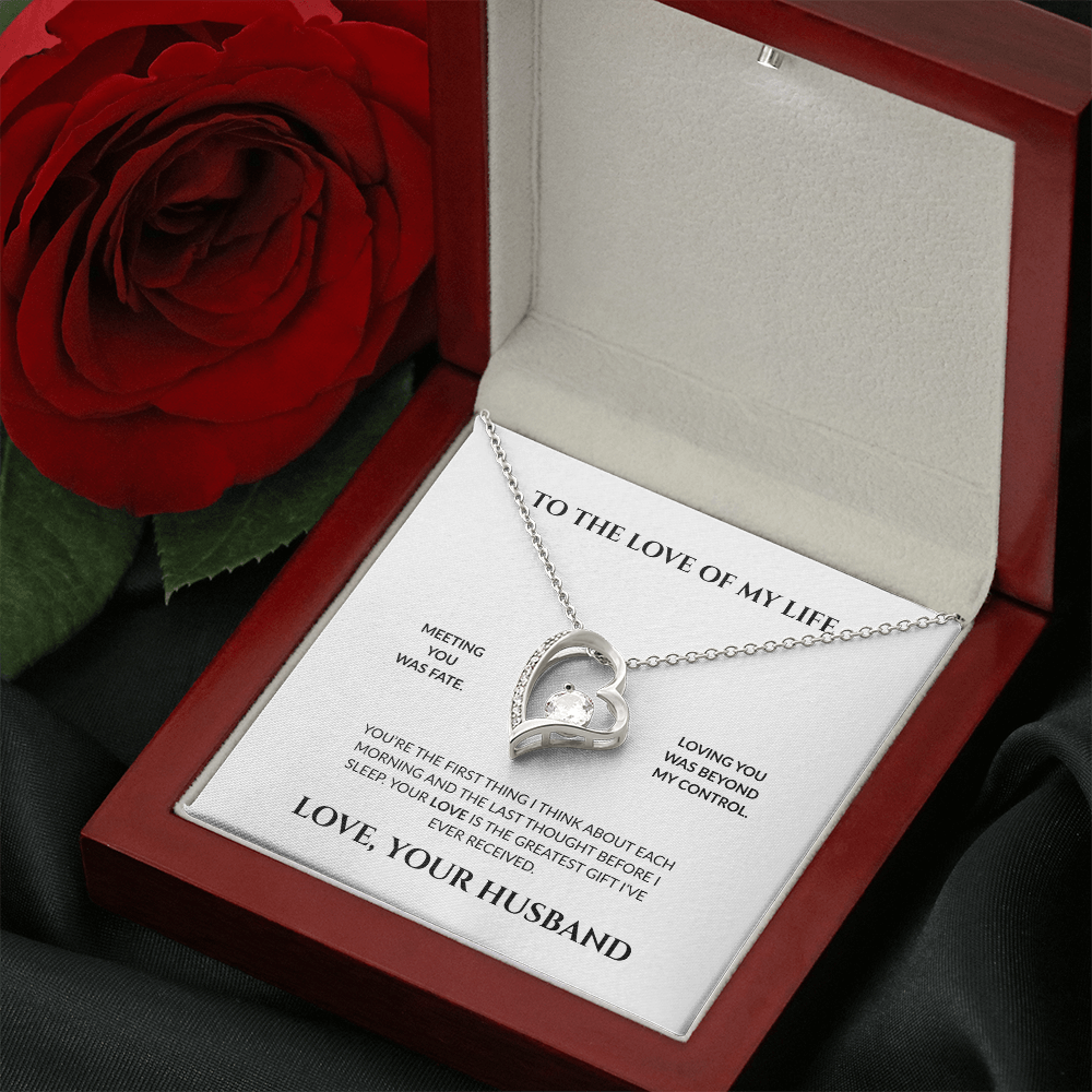 To The Love of My Life- Loving You Was Beyond My Control - Forever Love Necklace