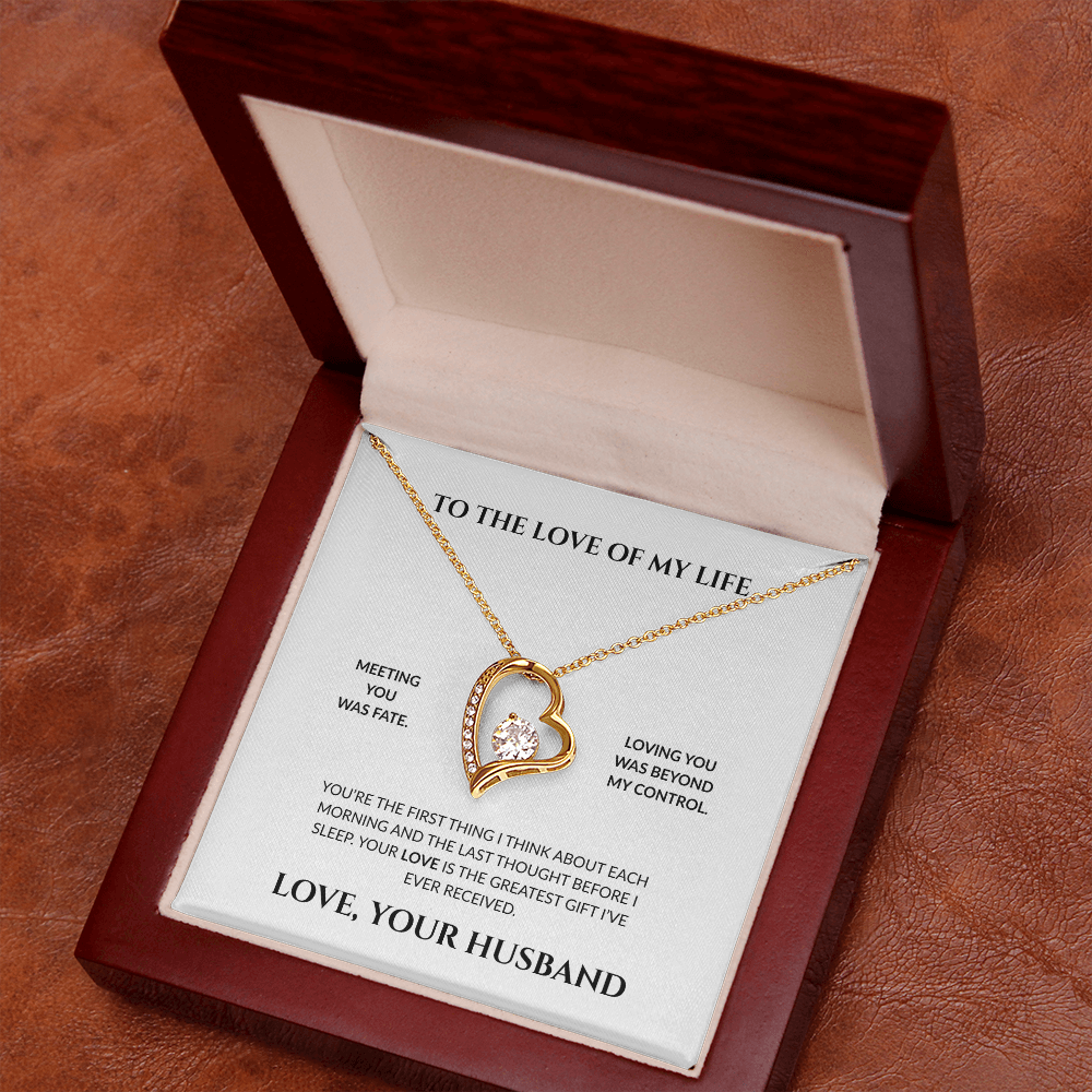 To The Love of My Life- Loving You Was Beyond My Control - Forever Love Necklace
