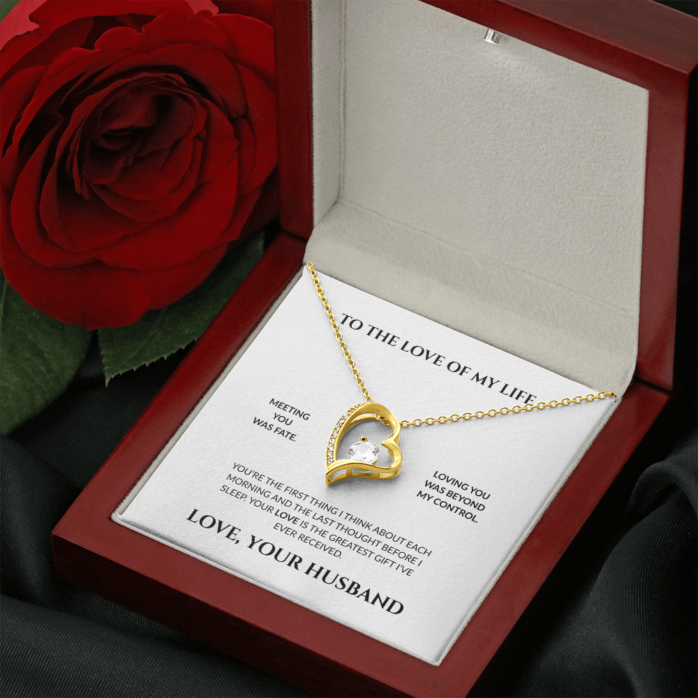To The Love of My Life- Loving You Was Beyond My Control - Forever Love Necklace