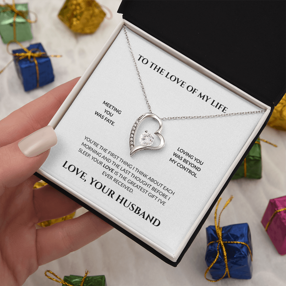 To The Love of My Life- Loving You Was Beyond My Control - Forever Love Necklace